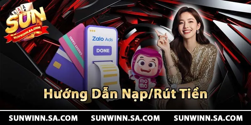Hướng dẫn cách nạp và rút tiền Sunwin