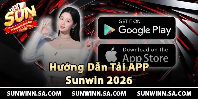 Hướng dẫn tải APP Sunwin chi tiết nhất 2026