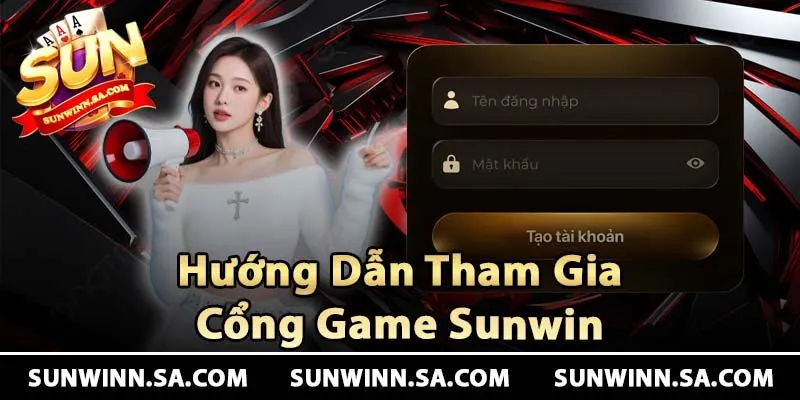 Hướng dẫn chi tiết cách tham gia cổng game bài Sunwin