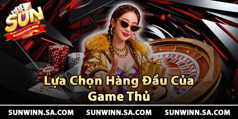 Vì sao Sunwin trở thành lựa chọn hàng đầu của game thủ?