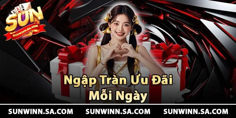 Ngập tràn ưu đãi và quà tặng mỗi ngày