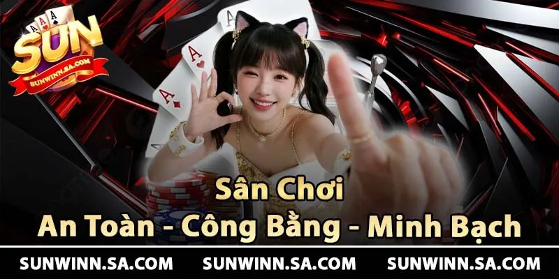 Sân chơi Sunwin an toàn và minh bạch